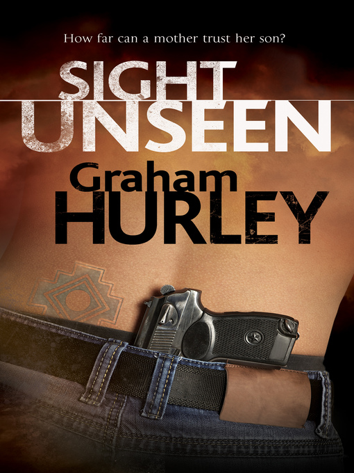 Title details for Sight Unseen by Graham Hurley - Available